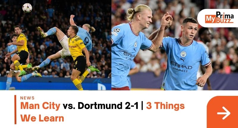 Man City Vs. Dortmund 2-1 | 3 Things We Learn